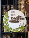 Coffee Bar Sign - But First Coffee 10"